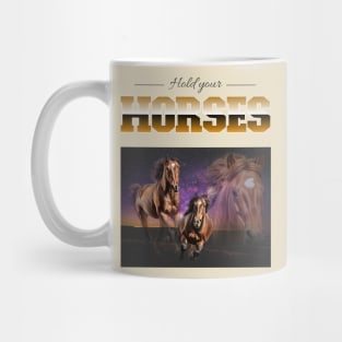 Hold Your Horses - Horse Lover Mug